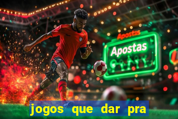 jogos que dar pra ganhar dinheiro